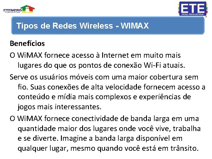Tipos de Redes Wireless - WIMAX Benefícios O Wi. MAX fornece acesso à Internet