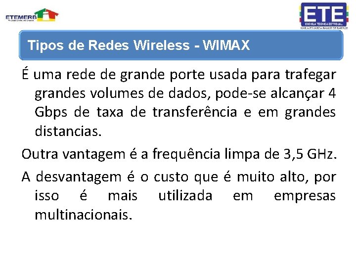 Tipos de Redes Wireless - WIMAX É uma rede de grande porte usada para