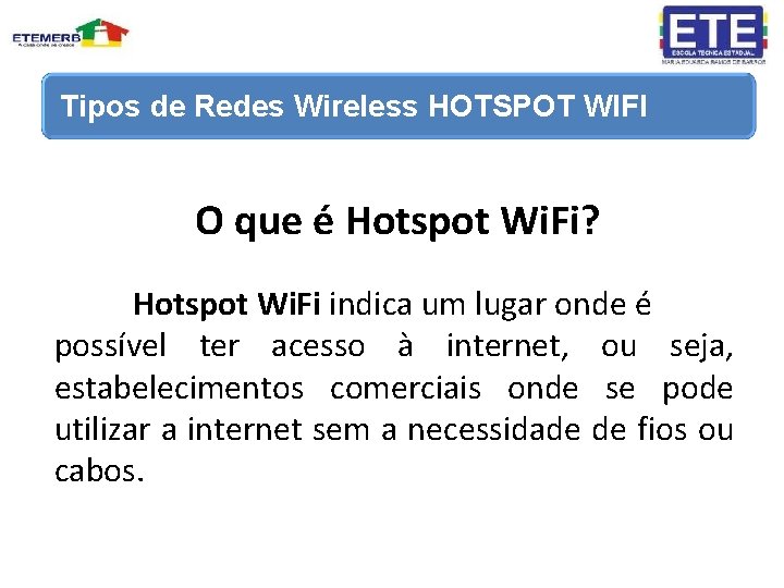 Tipos de Redes Wireless HOTSPOT WIFI O que é Hotspot Wi. Fi? Hotspot Wi.