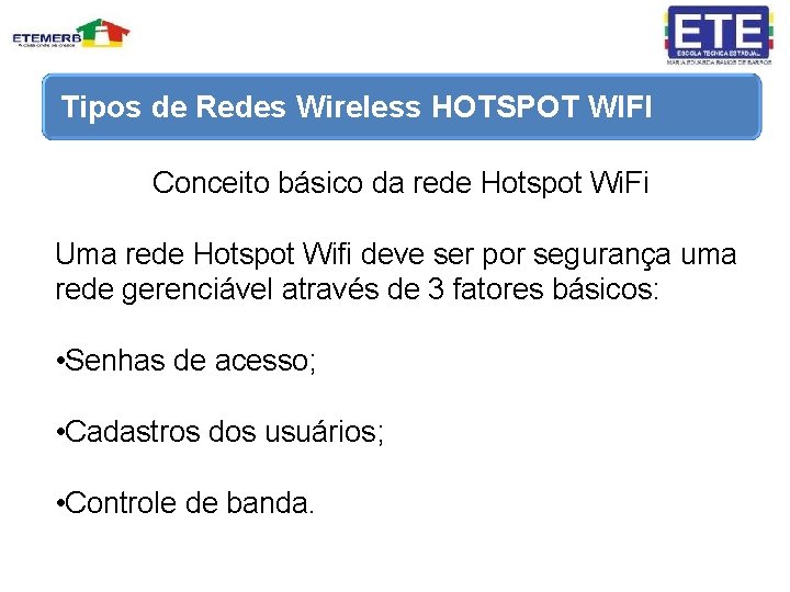 Tipos de Redes Wireless HOTSPOT WIFI Conceito básico da rede Hotspot Wi. Fi Uma