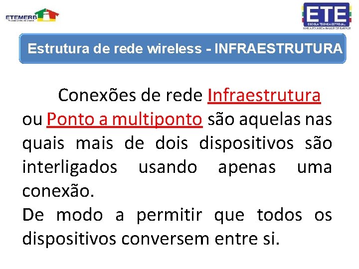 Estrutura de rede wireless - INFRAESTRUTURA Conexões de rede Infraestrutura ou Ponto a multiponto