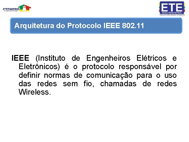 Arquitetura do Protocolo IEEE 802. 11 IEEE (Instituto de Engenheiros Elétricos e Eletrônicos) é