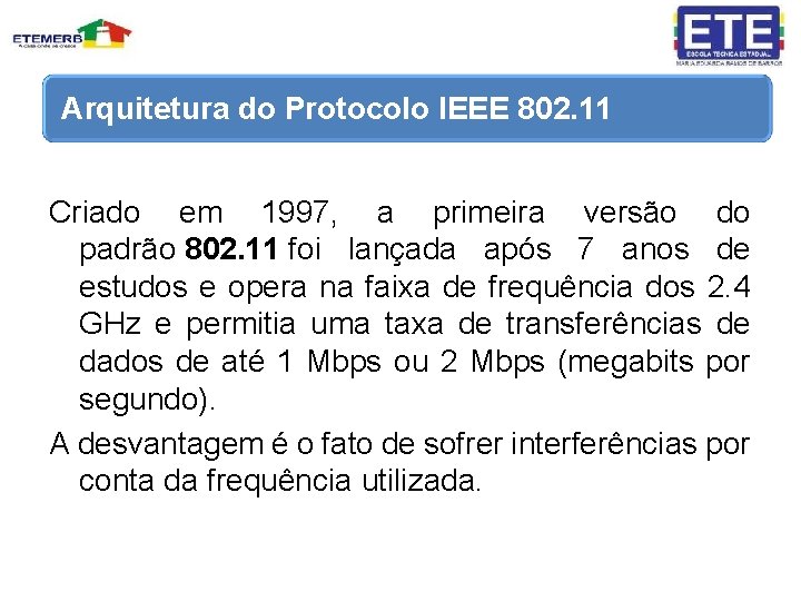 Arquitetura do Protocolo IEEE 802. 11 Criado em 1997, a primeira versão do padrão