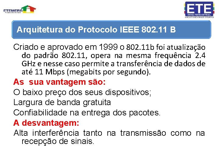 Arquitetura do Protocolo IEEE 802. 11 B Criado e aprovado em 1999 o 802.