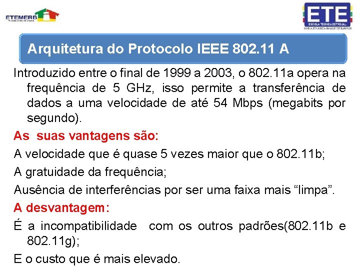 Arquitetura do Protocolo IEEE 802. 11 A Introduzido entre o final de 1999 a