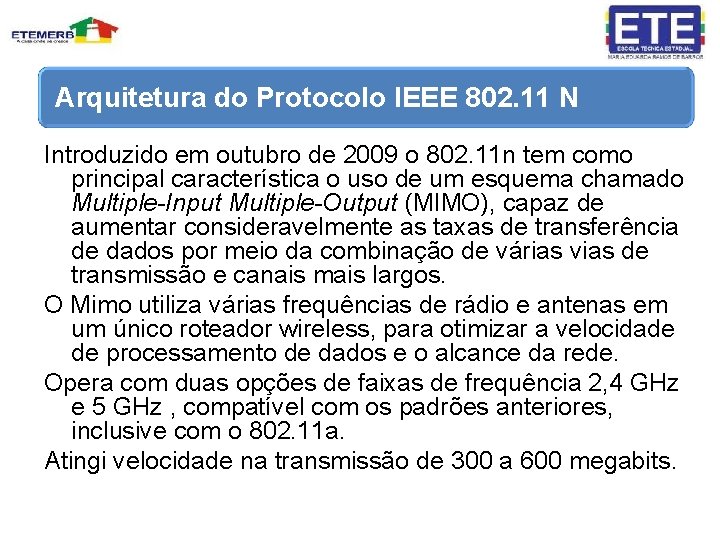 Arquitetura do Protocolo IEEE 802. 11 N Introduzido em outubro de 2009 o 802.