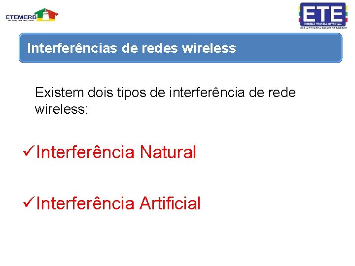 Interferências de redes wireless Existem dois tipos de interferência de rede wireless: üInterferência Natural