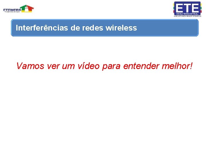 Interferências de redes wireless Vamos ver um vídeo para entender melhor! 