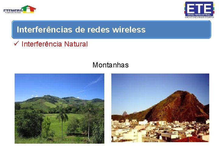 Interferências de redes wireless ü Interferência Natural Montanhas 