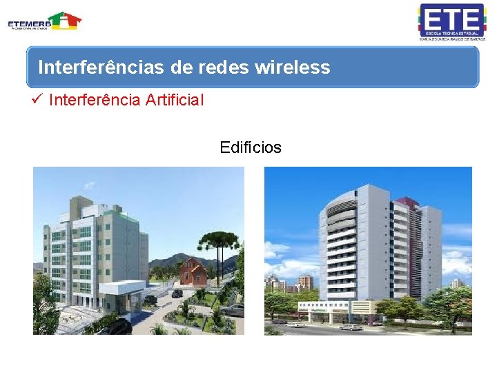 Interferências de redes wireless ü Interferência Artificial Edifícios 