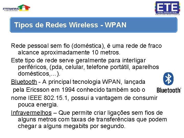 Tipos de Redes Wireless - WPAN Rede pessoal sem fio (doméstica), é uma rede