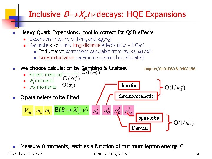 Inclusive B Xc l decays: HQE Expansions n Heavy Quark Expansions, tool to correct