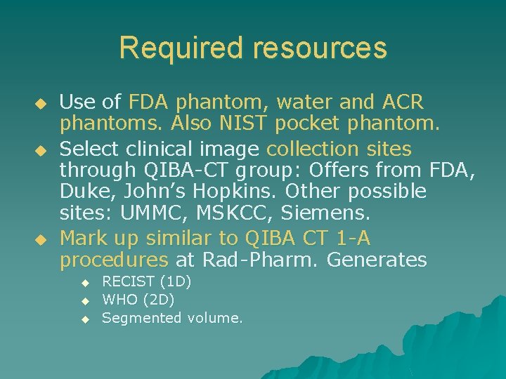 Required resources u u u Use of FDA phantom, water and ACR phantoms. Also