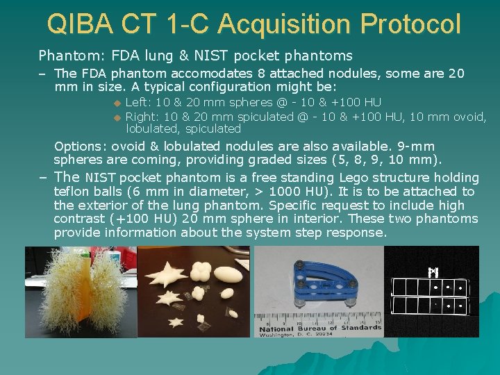 QIBA CT 1 -C Acquisition Protocol Phantom: FDA lung & NIST pocket phantoms –