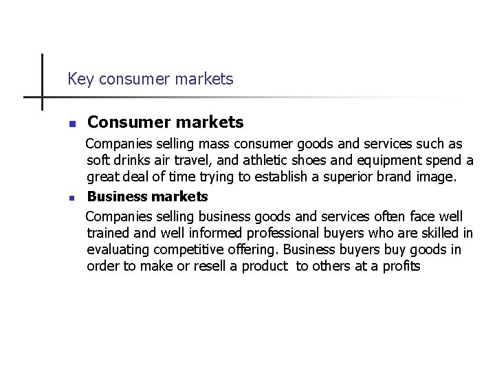 Key consumer markets n n Consumer markets Companies selling mass consumer goods and services