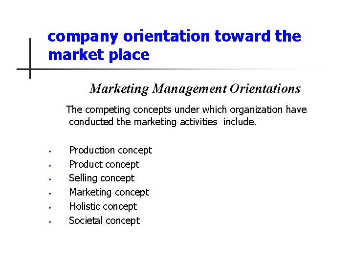 company orientation toward the market place Marketing Management Orientations The competing concepts under which