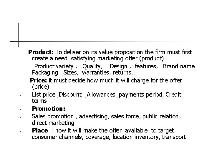  • • Product: To deliver on its value proposition the firm must first