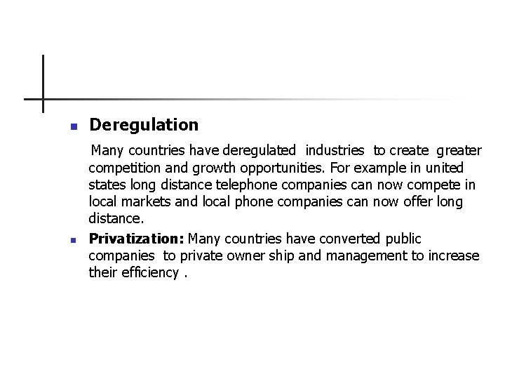 n n Deregulation Many countries have deregulated industries to create greater competition and growth