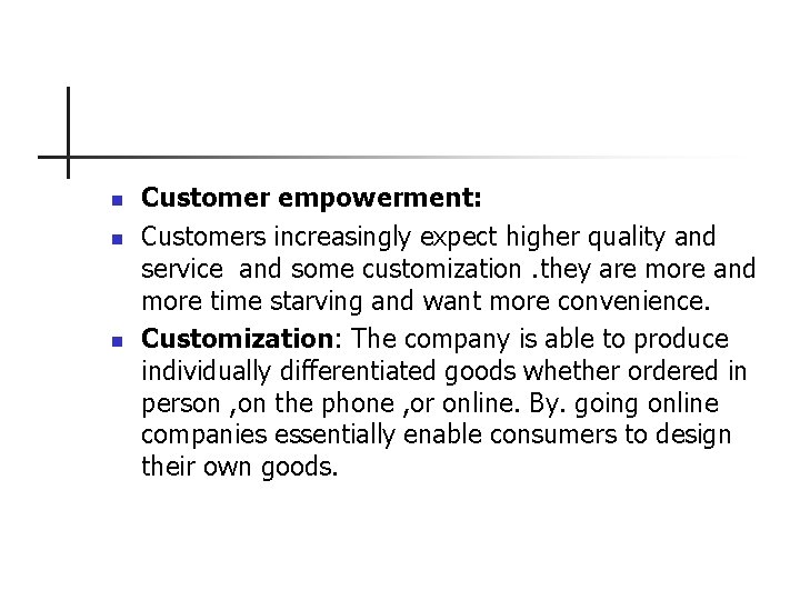 n n n Customer empowerment: Customers increasingly expect higher quality and service and some