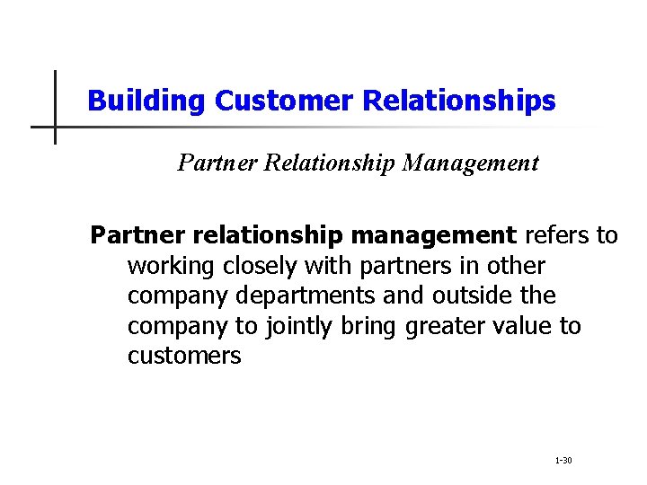 Building Customer Relationships Partner Relationship Management Partner relationship management refers to working closely with