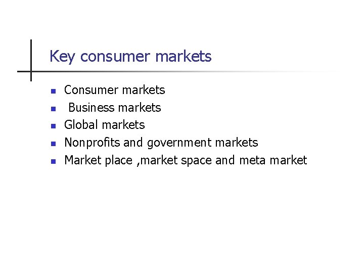 Key consumer markets n n n Consumer markets Business markets Global markets Nonprofits and