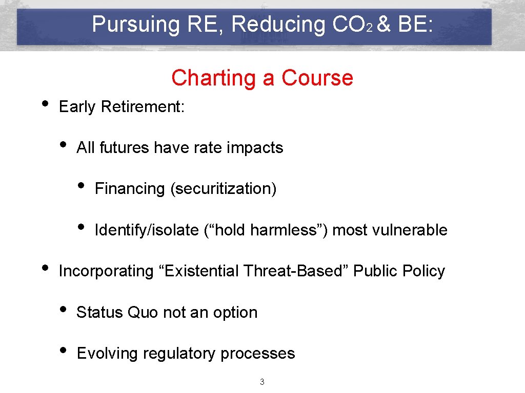 Pursuing RE, Reducing CO 2 & BE: • Charting a Course Early Retirement: •
