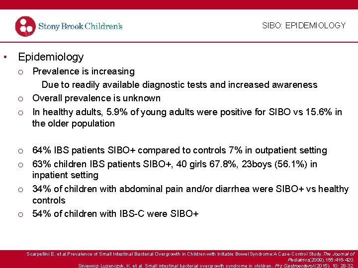 SIBO: EPIDEMIOLOGY • Epidemiology o Prevalence is increasing Due to readily available diagnostic tests