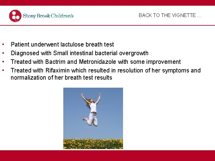 BACK TO THE VIGNETTE … • • Patient underwent lactulose breath test Diagnosed with