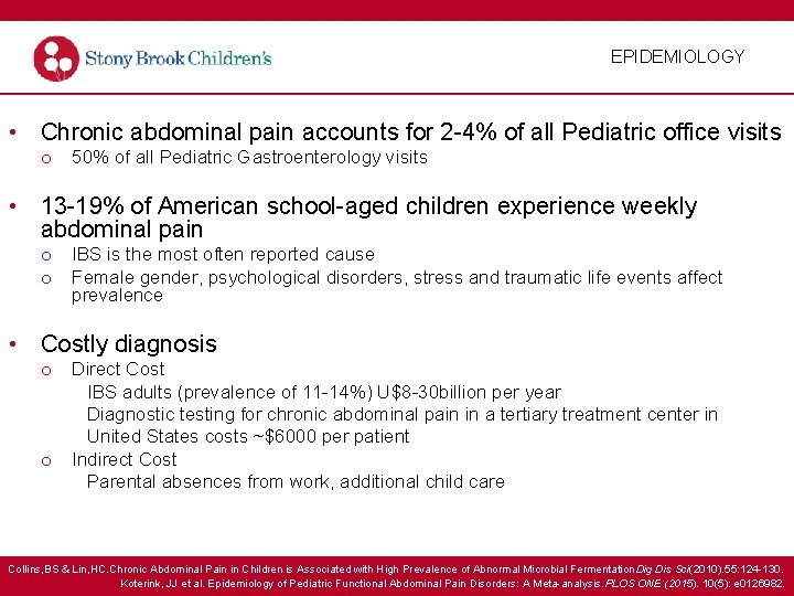 EPIDEMIOLOGY • Chronic abdominal pain accounts for 2 -4% of all Pediatric office visits