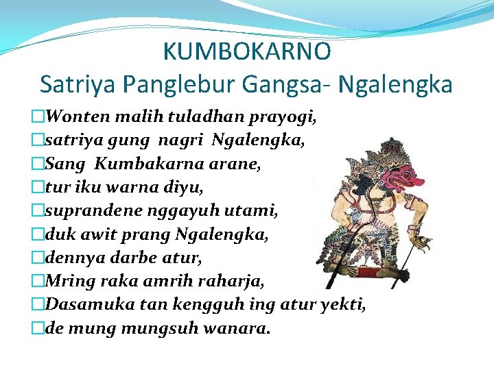 KUMBOKARNO Satriya Panglebur Gangsa- Ngalengka �Wonten malih tuladhan prayogi, �satriya gung nagri Ngalengka, �Sang