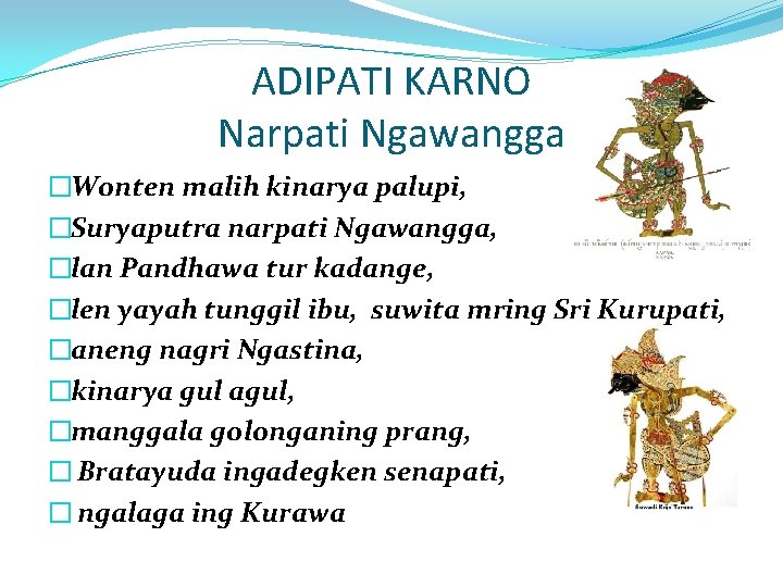 ADIPATI KARNO Narpati Ngawangga �Wonten malih kinarya palupi, �Suryaputra narpati Ngawangga, �lan Pandhawa tur