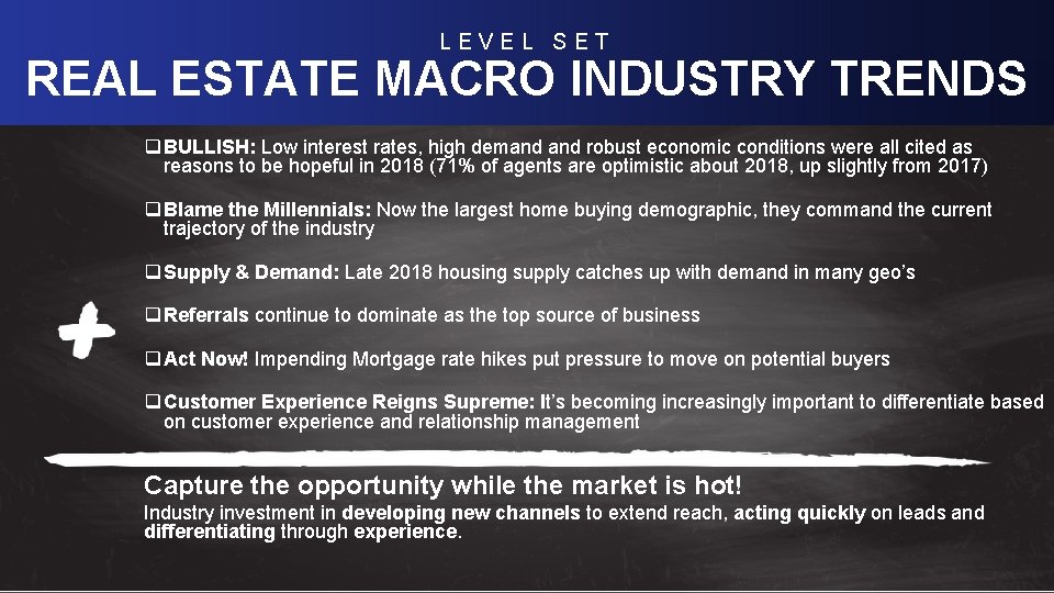 LEVEL SET REAL ESTATE MACRO INDUSTRY TRENDS Level-Set; Real Estate Macro-Industry Trends q BULLISH: