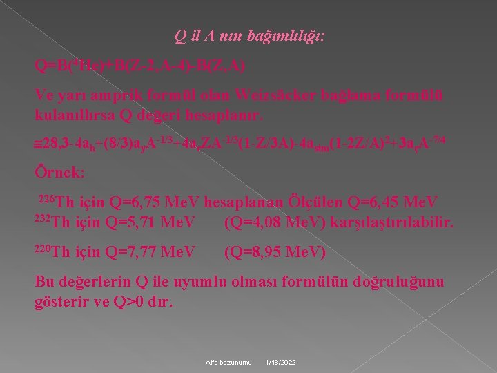 Q il A nın bağımlılığı: Q=B(4 He)+B(Z-2, A-4)-B(Z, A) Ve yarı amprik formül olan