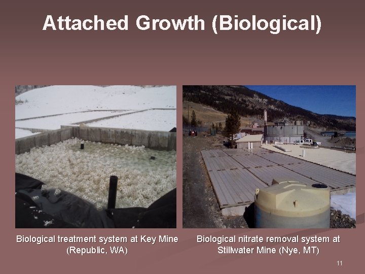 Attached Growth (Biological) Biological treatment system at Key Mine (Republic, WA) Biological nitrate removal