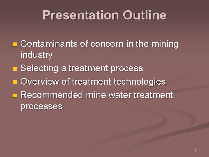 Presentation Outline Contaminants of concern in the mining industry n Selecting a treatment process
