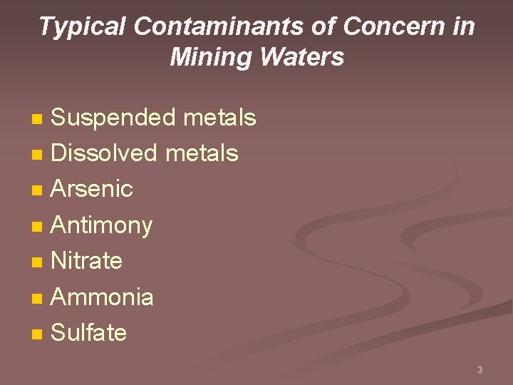 Typical Contaminants of Concern in Mining Waters Suspended metals n Dissolved metals n Arsenic