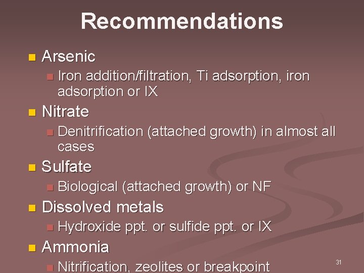 Recommendations n Arsenic n n Nitrate n n Biological (attached growth) or NF Dissolved