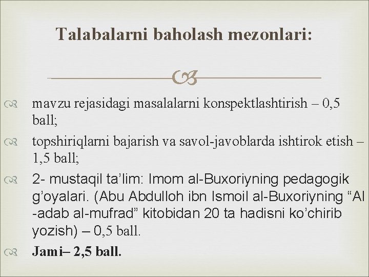 Talabalarni baholash mezonlari: mavzu rejasidagi masalalarni konspektlashtirish – 0, 5 ball; topshiriqlarni bajarish va