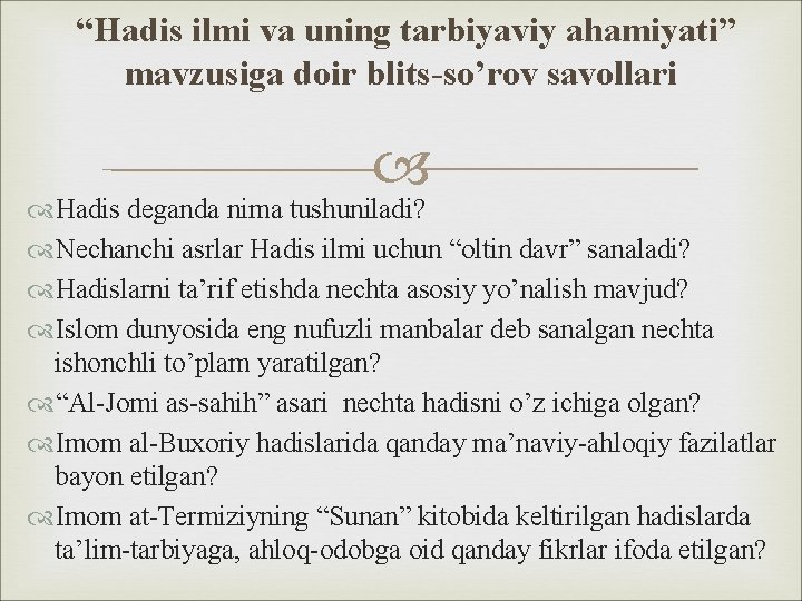 “Hadis ilmi va uning tarbiyaviy ahamiyati” mavzusiga doir blits-so’rov savollari Hadis deganda nima tushuniladi?