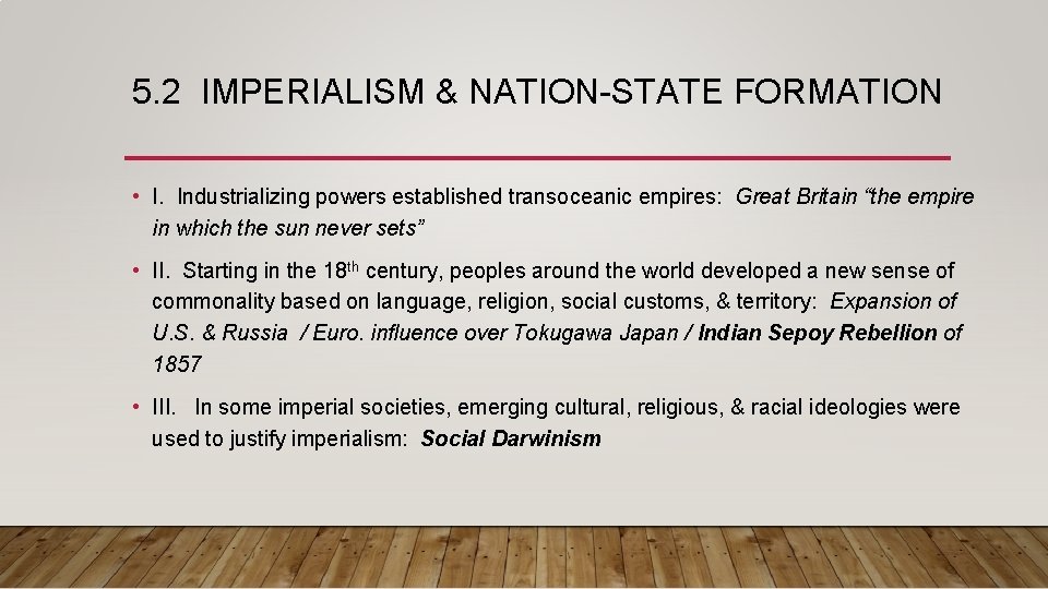 5. 2 IMPERIALISM & NATION-STATE FORMATION • I. Industrializing powers established transoceanic empires: Great