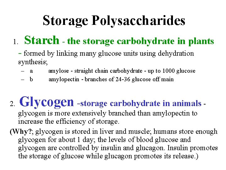 Storage Polysaccharides 1. Starch - the storage carbohydrate in plants - formed by linking