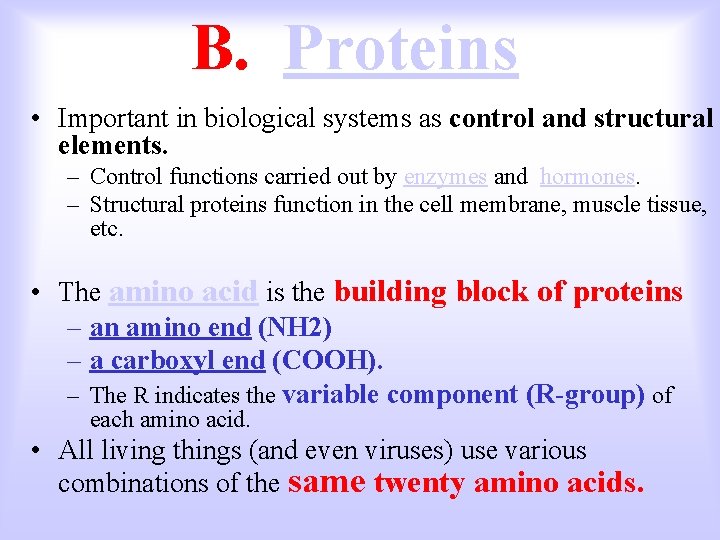 B. Proteins • Important in biological systems as control and structural elements. – Control