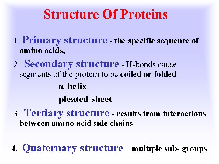 Structure Of Proteins 1. Primary structure - the specific sequence of amino acids; 2.
