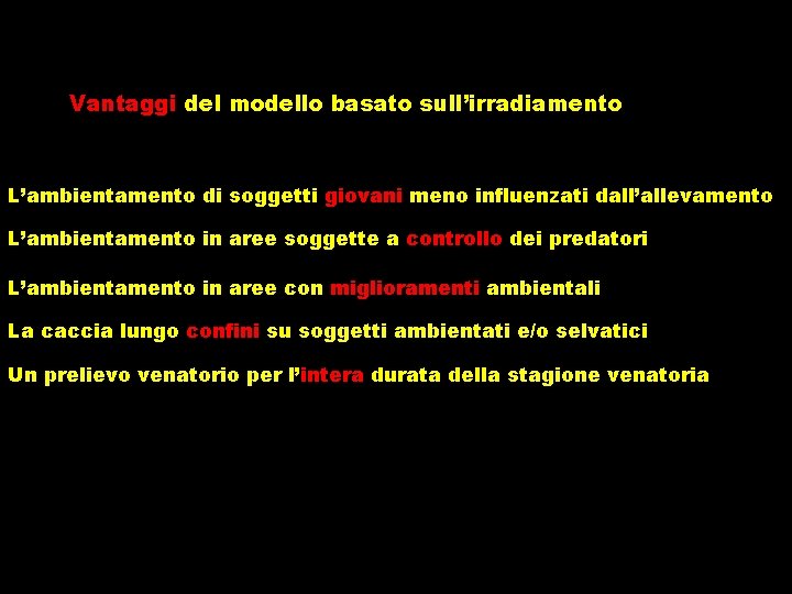 Vantaggi del modello basato sull’irradiamento L’ambientamento di soggetti giovani meno influenzati dall’allevamento L’ambientamento in