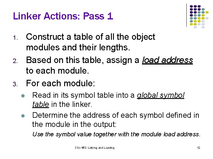 Linker Actions: Pass 1 Construct a table of all the object modules and their