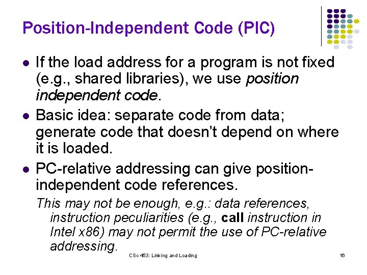 Position-Independent Code (PIC) l l l If the load address for a program is