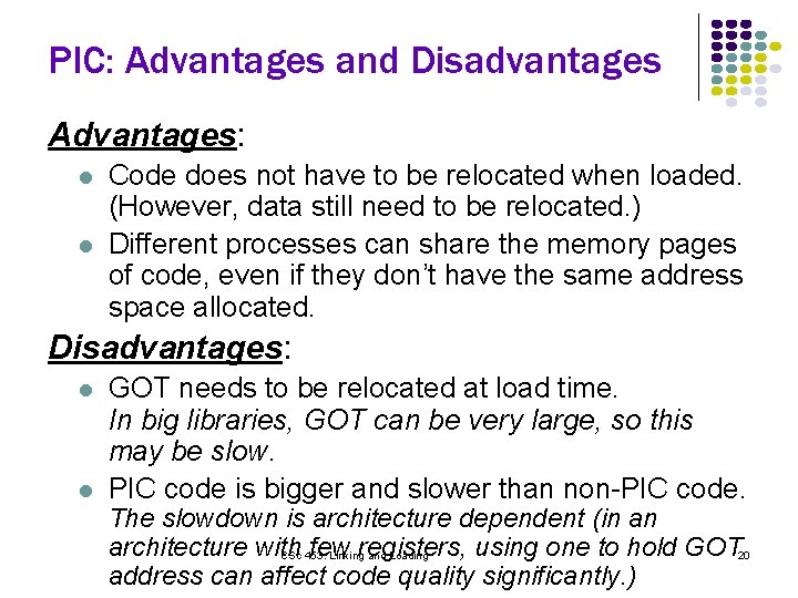 PIC: Advantages and Disadvantages Advantages: l l Code does not have to be relocated