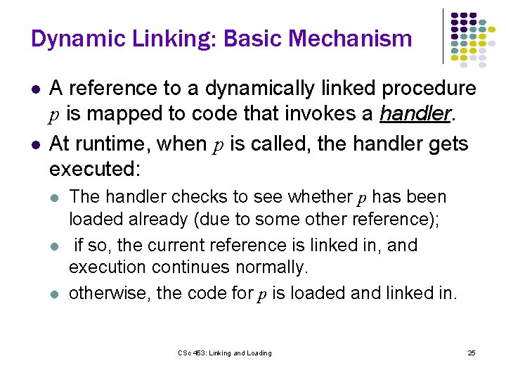 Dynamic Linking: Basic Mechanism l l A reference to a dynamically linked procedure p
