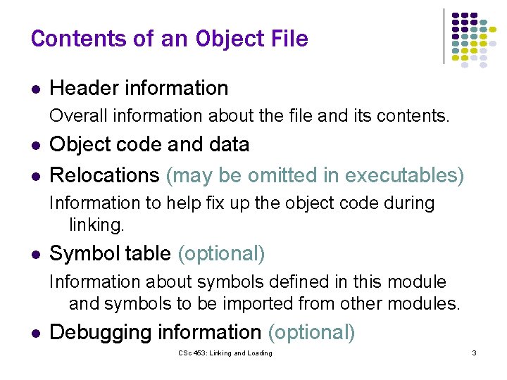 Contents of an Object File l Header information Overall information about the file and