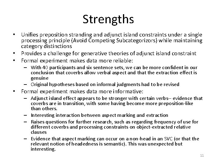 Strengths • Unifies preposition stranding and adjunct island constraints under a single processing principle